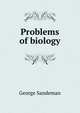 Problems of biology, George Sandeman 