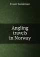 Angling travels in Norway, Fraser Sandeman 