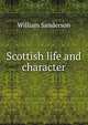 Scottish life and character, William Sanderson 