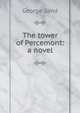 The tower of Percemont: a novel, George Sand 