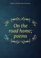 On the road home; poems, Margaret Elizabeth Munson Sangster 