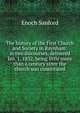The history of the First Church and Society in Raynham: in two discourses, delivered Jan. 1, 1832, being little more than a century since the church was constituted, Enoch Sanford 