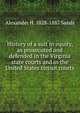 History of a suit in equity, as prosecuted and defended in the Virginia state courts and in the United States circuit courts, Alexander H. 1828-1887 Sands 