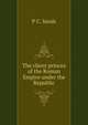 The client princes of the Roman Empire under the Republic, P C. Sands 