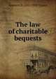 The law of charitable bequests, Amherst D. 1843-1930 Tyssen 