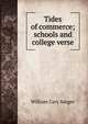 Tides of commerce; schools and college verse, William Cary Sanger 