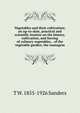 Vegetables and their cultivation; an up-to-date, practical and scientific treatise on the history, cultivation, and forcing of culinary vegetables, . of the vegetable garden; the managem, T W. 1855-1926 Sanders 