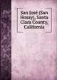 San Jose (San Hosay), Santa Clara County, California, 