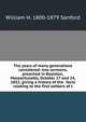 The years of many generations considered: two sermons, preached in Boylston, Massachusetts, October 17 and 24, 1852, giving a history of the . facts relating to the first settlers of t, William H. 1800-1879 Sanford 
