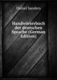 Handworterbuch der deutschen Sprache (German Edition), Daniel Sanders 