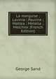 La marquise ; Lavinia ; Pauline ; Mattea ; Metella ; Melchior (French Edition), George Sand 