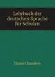 Lehrbuch der deutschen Sprache fur Schulen, Daniel Sanders 