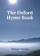 The Oxford Hymn Book, W. Sanday 