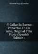 -Y Callar Es Bueno: Proverbio En Un Acto, Original Y En Prosa (Spanish Edition), Nicanor Puga Y Sancho 