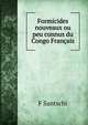 Formicides nouveaux ou peu connus du Congo Francais., F Santschi 