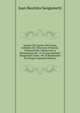 Alegato Del Ajente Del Excmo, Gobierno De Chile Ante El Excmo. Tribunal Italo-Chileno En La Reclamacion No. 12 De Juan Bautista Sanguinetti Sobre . Por El Bombardeo De Pisagua (Spanish Edition), Juan Bautista Sanguinetti 