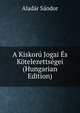 A Kiskoru Jogai Es Kotelezettsegei (Hungarian Edition), Aladar Sandor 