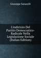 L'indirizzo Del Partito Democratico-Radicale Nella Legislazione Sociale (Italian Edition), Giuseppe Sanarelli 