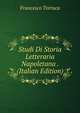 Studi Di Storia Letteraria Napoletana . (Italian Edition), Francesco Torraca 