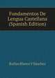 Fundamentos De Lengua Castellana (Spanish Edition), Rufino Blanco Y Sanchez 