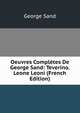 Oeuvres Completes De George Sand: Teverino. Leone Leoni (French Edition), George Sand 