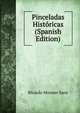 Pinceladas Historicas (Spanish Edition), Ricardo Monner Sans 