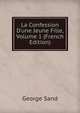 La Confession D'une Jeune Fille, Volume 1 (French Edition), George Sand 