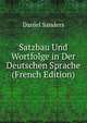 Satzbau Und Wortfolge in Der Deutschen Sprache (French Edition), Daniel Sanders 