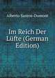 Im Reich Der Lufte (German Edition), Alberto Santos-Dumont 