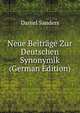 Neue Beitrage Zur Deutschen Synonymik (German Edition), Daniel Sanders 