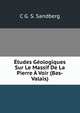Etudes Geologiques Sur Le Massif De La Pierre A Voir (Bas-Valais), C G. S. Sandberg 