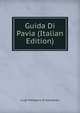 Guida Di Pavia (Italian Edition), Luigi Malaspina Di Sannazaro 