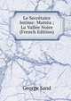 Le Secretaire Intime: Mattea ; La Vallee Noire (French Edition), George Sand 