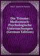 Die Traume: Medizinisch-Psychologische Untersuchungen (German Edition), 1862?- Sante De Sanctis 