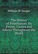 The History of Prostitution: Its Extent, Causes and Effects Throughtout the World, William W. Sanger 