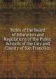 Rules of the Board of Education and Regulations of the Public Schools of the City and County of San Francisco, 