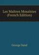 Les Maitres Mosaistes (French Edition), George Sand 