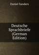 Deutsche Sprachbriefe (German Edition), Daniel Sanders 