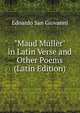 "Maud Muller" in Latin Verse and Other Poems (Latin Edition), Edoardo San Giovanni 