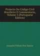 Projecto Do Codigo Civil Brazileiro E Commentario, Volume 5 (Portuguese Edition), Joaquim Felicio dos Santos 