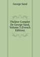Theatre Complet De George Sand, Volume 3 (French Edition), George Sand 