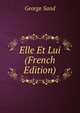 Elle Et Lui (French Edition), George Sand 