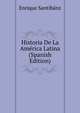 Historia De La Am?rica Latina (Spanish Edition), Enrique Santibanz 