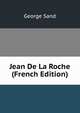 Jean De La Roche (French Edition), George Sand 