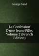 La Confession D'une Jeune Fille, Volume 2 (French Edition), George Sand 