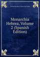 Monarchia Hebrea, Volume 2 (Spanish Edition), Vicente Bacallar Y Sanna San Felipe 