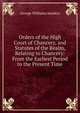 Orders of the High Court of Chancery, and Statutes of the Realm, Relating to Chancery: From the Earliest Period to the Present Time, George Williams Sanders 