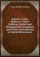 History of the Hebrews: Their Political, Social and Religious Development and Their Contribution to World Betterment, Frank Knight Sanders 