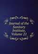 Journal of the Sanitary Institute, Volume 21, 