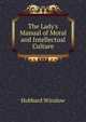 The Lady's Manual of Moral and Intellectual Culture, Hubbard Winslow 